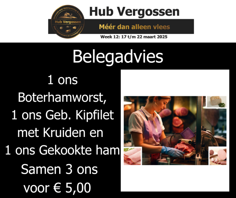 Belegadvies: 1 ons Boterhamworst 1 ons Geb. Kipfilet met Kruiden 1 ons Gekookte ham, Samen 3 ons voor € 5,00
