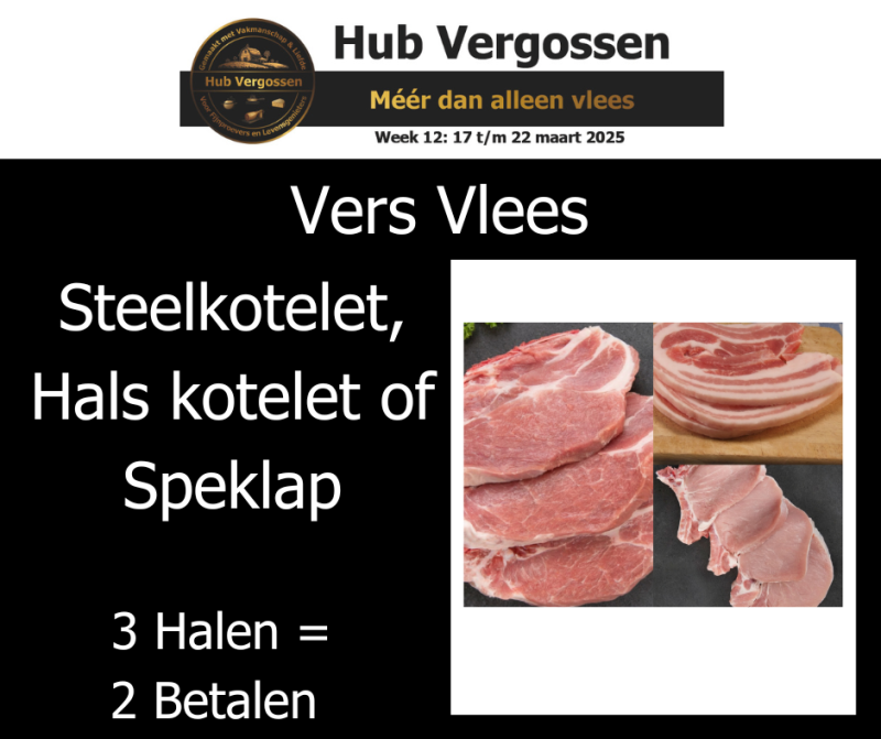 Vers Vlees: Steelkotelet,  Hals kotelet of Speklap, 3 Halen = 2 Betalen