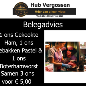 Belegadvies: 1 ons Gekookte Ham 1 ons Gebakken Pastei 1 ons Boterhamworst , Samen 3 ons voor € 5,00