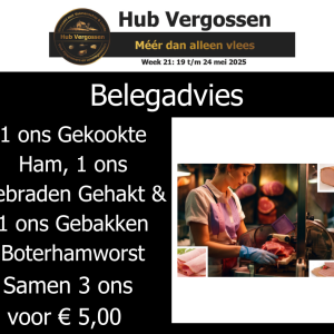 Belegadvies: 1 ons Gekookte Ham 1 ons Gebraden Gehakt 1 ons Gebakken Boterhamworst , Samen 3 ons voor € 5,00