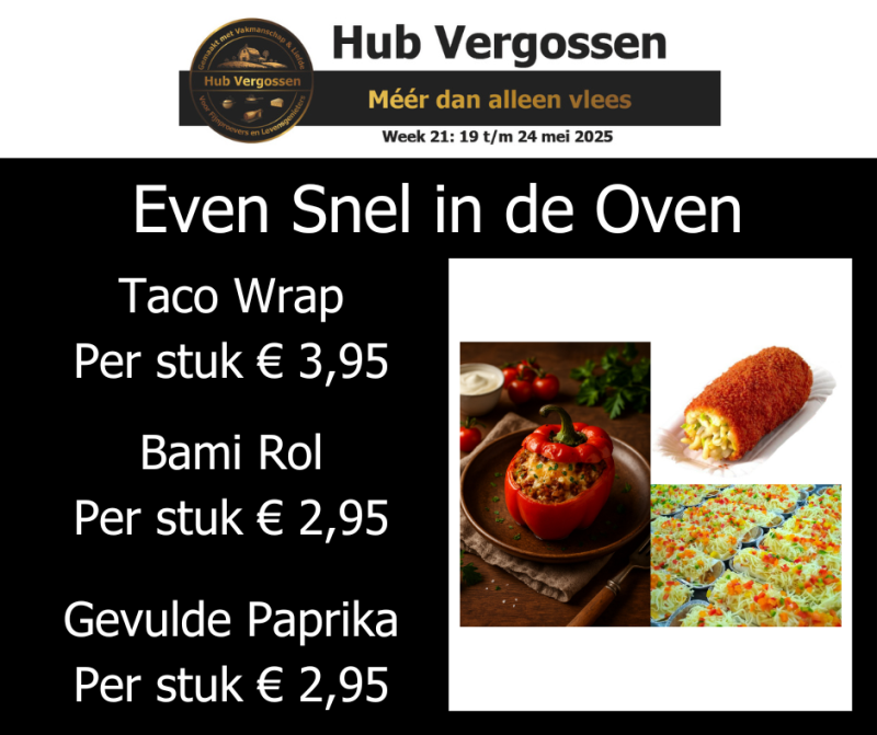 Even Snel in de Oven: Taco Wrap: Per stuk € 3,95; Bami Rol: Per stuk € 2,95; Gevulde Paprika: Per stuk € 2,95