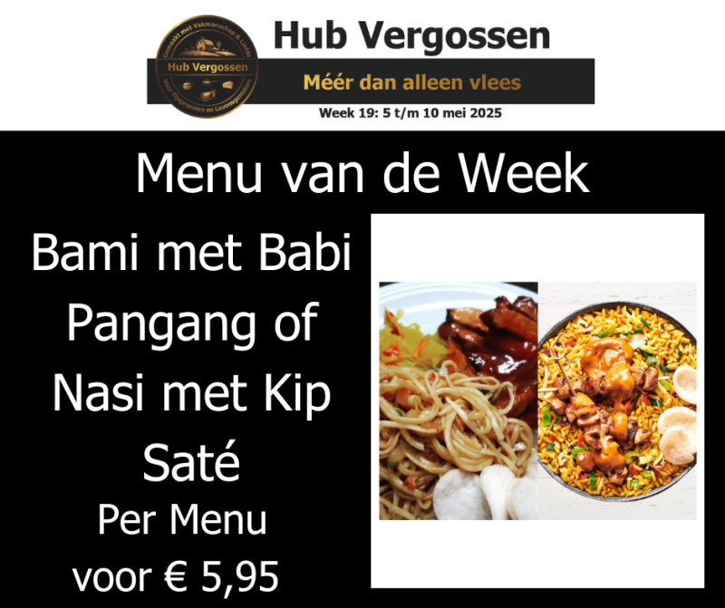 Menu van de Week: Bami met Babi Pangang of Nasi met Kip Saté,  Per Menu voor € 5,95