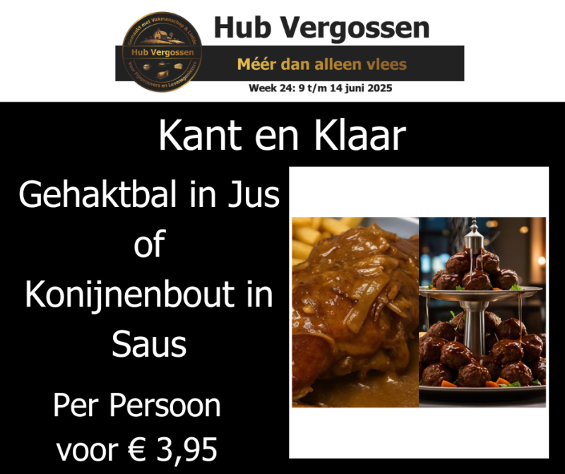 Kant en Klaar: Gehaktbal in Jus of Konijnenbout in Saus: Per Persoon voor € 3,95