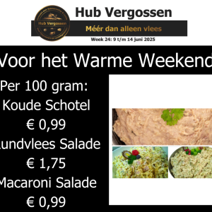 Voor het Warme Weekend: Per 100 gram / Koude Schotel € 0,99 / Rundvlees Salade € 1,75 / Macaroni Salade  € 0,99