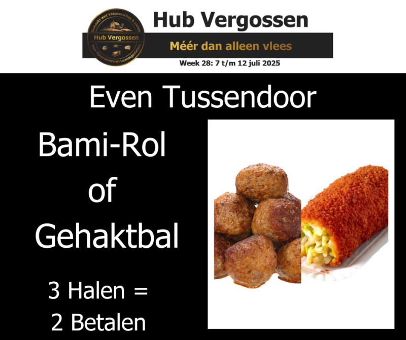 Even Tussendoor: Bami-Rol of Gehaktbal, 3 Halen = 2 Betalen