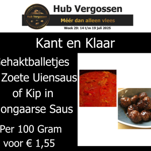 Kant en Klaar: Gehaktballetjes in Zoete Uiensaus of  Kip in Hongaarse Saus Per 100 Gram voor € 1,55