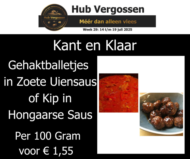 Kant en Klaar: Gehaktballetjes in Zoete Uiensaus of  Kip in Hongaarse Saus Per 100 Gram voor € 1,55