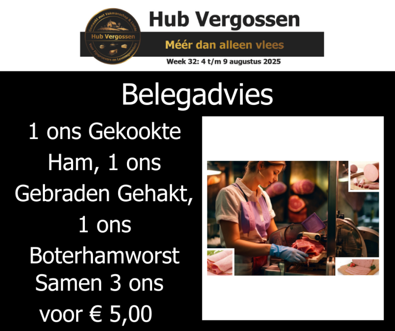 Belegadvies: 1 ons Gekookte Ham 1 ons Gebraden Gehakt 1 ons Boterhamworst, Samen 3 ons voor € 5,00