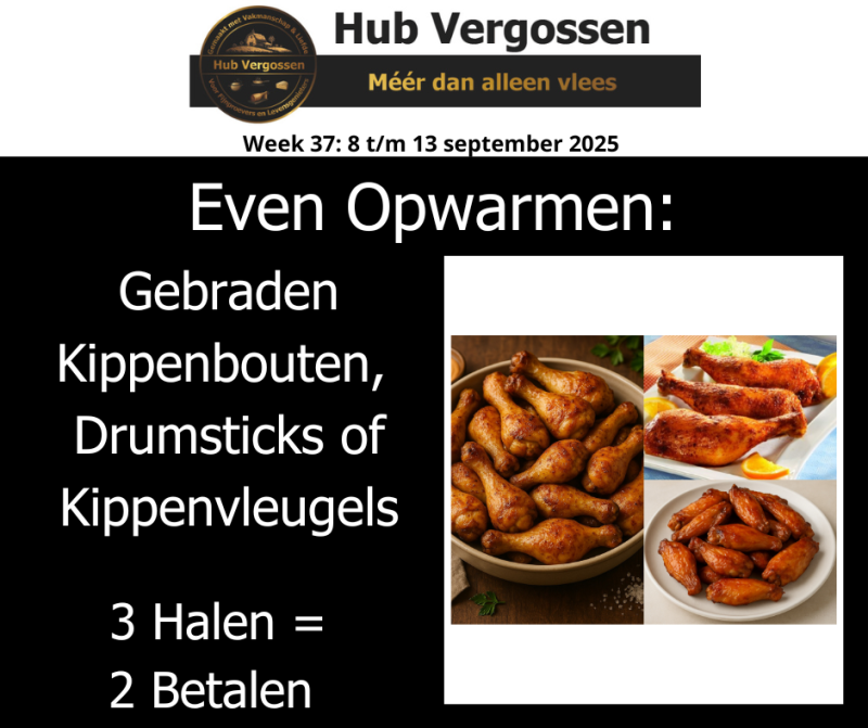 Even Opwarmen: Gebraden Kippenbouten, Drumsticks of Kippenvleugels,  3 Halen = 2 Betalen
