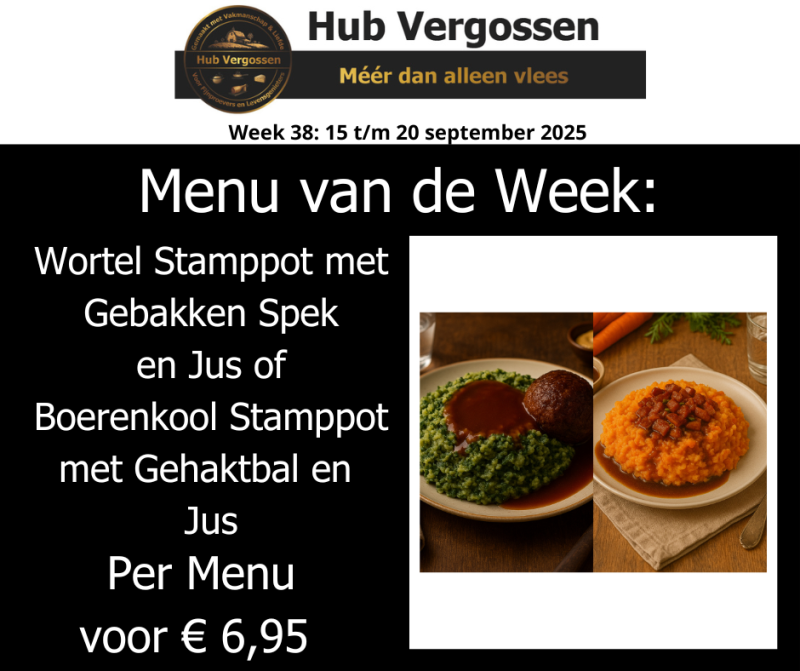 Menu van de Week:  Wortel Stamppot met Gebakken Spek en Jus of  Boerenkool Stamppot met Gehaktbal en Jus, Per Menu € 6,95