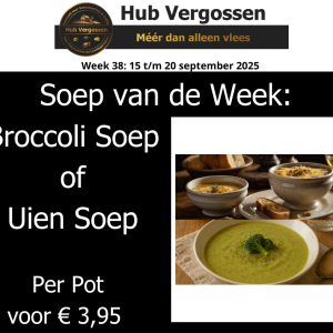 Soep van de Week: Broccoli Soep of Uien Soep,  Per Pot voor € 3,95